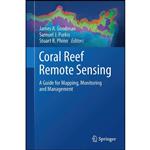 کتاب Coral Reef Remote Sensing اثر جمعی از نویسندگان انتشارات Springer