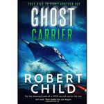 کتاب Ghost Carrier اثر Robert Child انتشارات تازه ها
