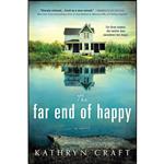 کتاب The Far End of Happy اثر Kathryn Craft انتشارات Sourcebooks Landmark