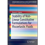کتاب Stability of Non-Linear Constitutive Formulations for Viscoelastic Fluids  اثر Dennis A. Siginer انتشارات Springer