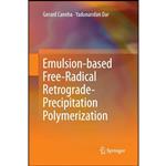 کتاب Emulsion-based Free-Radical Retrograde-Precipitation Polymerization اثر Gerard Caneba and Yadunandan Dar انتشارات Springer