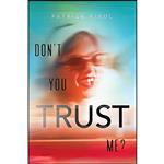 کتاب Dont You Trust Me  اثر Patrice Kindl انتشارات Atheneum Books for Young Readers