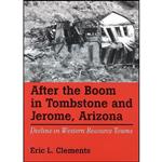 کتاب After The Boom In Tombstone And Jerome, Arizona اثر Eric L. Clements انتشارات University of Nevada Press