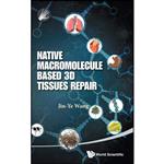 کتاب NATIVE MACROMOLECULE-BASED 3D TISSUES REPAIR اثر JIN-YE WANG انتشارات World Scientific Publishing Company