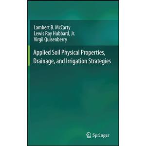 کتاب Applied Soil Physical Properties, Drainage, and Irrigation Strategies. اثر جمعی از نویسندگان انتشارات Springer 