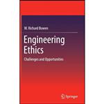 کتاب Engineering Ethics اثر W. Richard Bowen انتشارات Springer