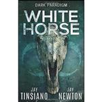 کتاب White Horse  اثر Jay Tinsiano and Jay Newton انتشارات تازه ها