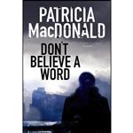 کتاب Dont Believe a Word اثر Patricia Tryon Macdonald انتشارات Severn House