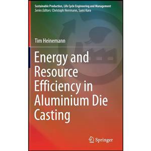 کتاب Energy and Resource Efficiency in Aluminium Die Casting اثر Tim Heinemann انتشارات Springer 