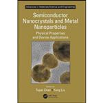 کتاب Semiconductor Nanocrystals and Metal Nanoparticles اثر Tupei Chen and Yang Liu انتشارات CRC Press