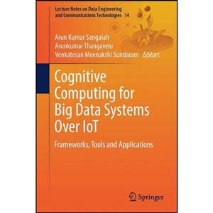 کتاب Cognitive Computing for Big Data Systems Over IoT اثر جمعی از نویسندگان انتشارات Springer 