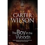 کتاب The Boy in the Woods اثر Carter Wilson انتشارات Severn House