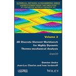 کتاب 3D Discrete Element Workbench for Highly Dynamic Thermo-mechanical Analysis اثر جمعی از نویسندگان انتشارات Wiley-ISTE