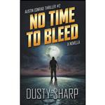 کتاب No Time To Bleed  اثر Dusty Sharp انتشارات تازه ها