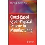 کتاب Cloud-Based Cyber-Physical Systems in Manufacturing اثر Lihui Wang and Xi Vincent Wang انتشارات Springer
