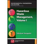 کتاب Hazardous Waste Management, Volume I اثر Sukalyan Sengupta انتشارات Momentum Press