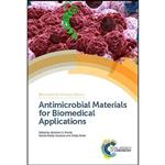 کتاب Antimicrobial Materials for Biomedical Applications  اثر جمعی از نویسندگان انتشارات Royal Society of Chemistry