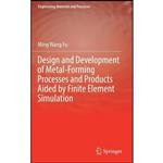 کتاب Design and Development of Metal-Forming Processes and Products Aided by Finite Element Simulation  اثر Ming Wang Fu انتشارات Springer