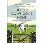 کتاب Till the Cows Come Home اثر Philip Walling انتشارات Atlantic Books