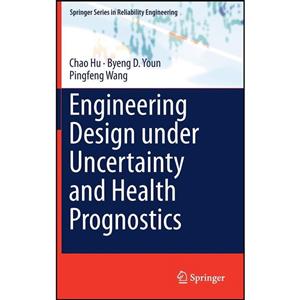 کتاب Engineering Design under Uncertainty and Health Prognostics اثر جمعی از نویسندگان انتشارات Springer 