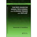 کتاب Discrete Random Signal Processing and Filtering Primer with MATLAB  اثر Alexander D. Poularikas انتشارات CRC Press