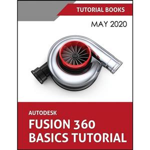 کتاب Autodesk Fusion 360 Basics Tutorial اثر Tutorial Books انتشارات Kishore