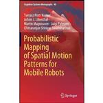 کتاب Probabilistic Mapping of Spatial Motion Patterns for Mobile Robots  اثر جمعی از نویسندگان انتشارات Springer