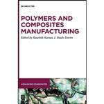 کتاب Polymers and Composites Manufacturing  اثر Kaushik Kumar and J. Paulo Davim انتشارات De Gruyter