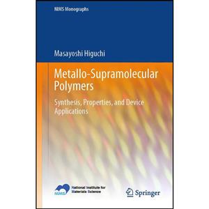 کتاب Metallo-Supramolecular Polymers اثر Masayoshi Higuchi انتشارات Springer 