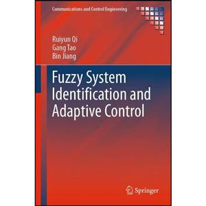 کتاب Fuzzy System Identification and Adaptive Control اثر جمعی از نویسندگان انتشارات Springer 