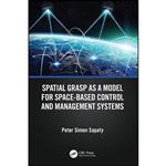 کتاب Spatial Grasp as a Model for Space-based Control and Management Systems اثر Peter Simon Sapaty انتشارات CRC Press