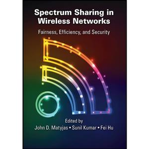 کتاب Spectrum Sharing in Wireless Networks اثر John D. Matyjas انتشارات تازه ها