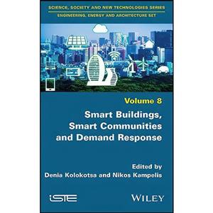 کتاب Smart Buildings, Smart Communities and Demand Response اثر Denia Kolokotsa and Nikos Kampelis انتشارات Wiley-ISTE