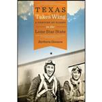 کتاب Texas Takes Wing اثر Barbara Anne Ganson انتشارات University of Texas Press