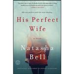 کتاب His Perfect Wife اثر Natasha Bell انتشارات Crown