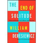 کتاب The End of Solitude اثر William Deresiewicz انتشارات Henry Holt and Co.