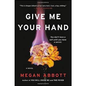 کتاب Give Me Your Hand اثر Megan Abbott انتشارات Little, Brown and Company