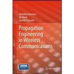 کتاب Propagation Engineering in Wireless Communications اثر Abdollah Ghasemi and Ali Abedi انتشارات Springer