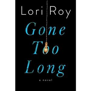 کتاب Gone Too Long اثر Lori Roy انتشارات Dutton