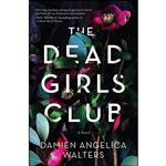 کتاب The Dead Girls Club اثر Damien Angelica Walters انتشارات Crooked Lane Books