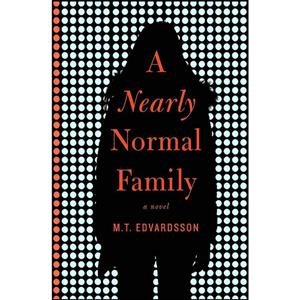 کتاب Nearly Normal Family اثر M.T. Edvardsson انتشارات Celadon Books