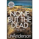 کتاب None but the Dead  اثر Lin Anderson انتشارات Pan Books