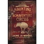 کتاب The Haunting at Bonaventure Circus اثر Jaime Jo Wright انتشارات Bethany House Publishers