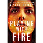 کتاب Playing with Fire اثر April Henry انتشارات Henry Holt and Co.