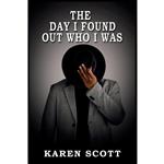 کتاب The Day I Found Out Who I Was اثر Karen Scott انتشارات Fruition Publishing Concierge Services