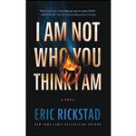 کتاب I Am Not Who You Think I Am اثر Eric Rickstad انتشارات Blackstone Publishing