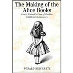 کتاب The Making of the Alice Books اثر Ronald Reichertz انتشارات McGill-Queens University Press