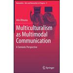 کتاب Multiculturalism as Multimodal Communication اثر Alin Olteanu انتشارات Springer