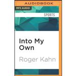 کتاب Into My Own اثر Roger Kahn and Allan Robertson انتشارات Audible Studios on Brilliance Audio