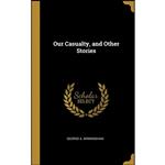 کتاب Our Casualty, and Other Stories اثر George A. Birmingham انتشارات Wentworth Press